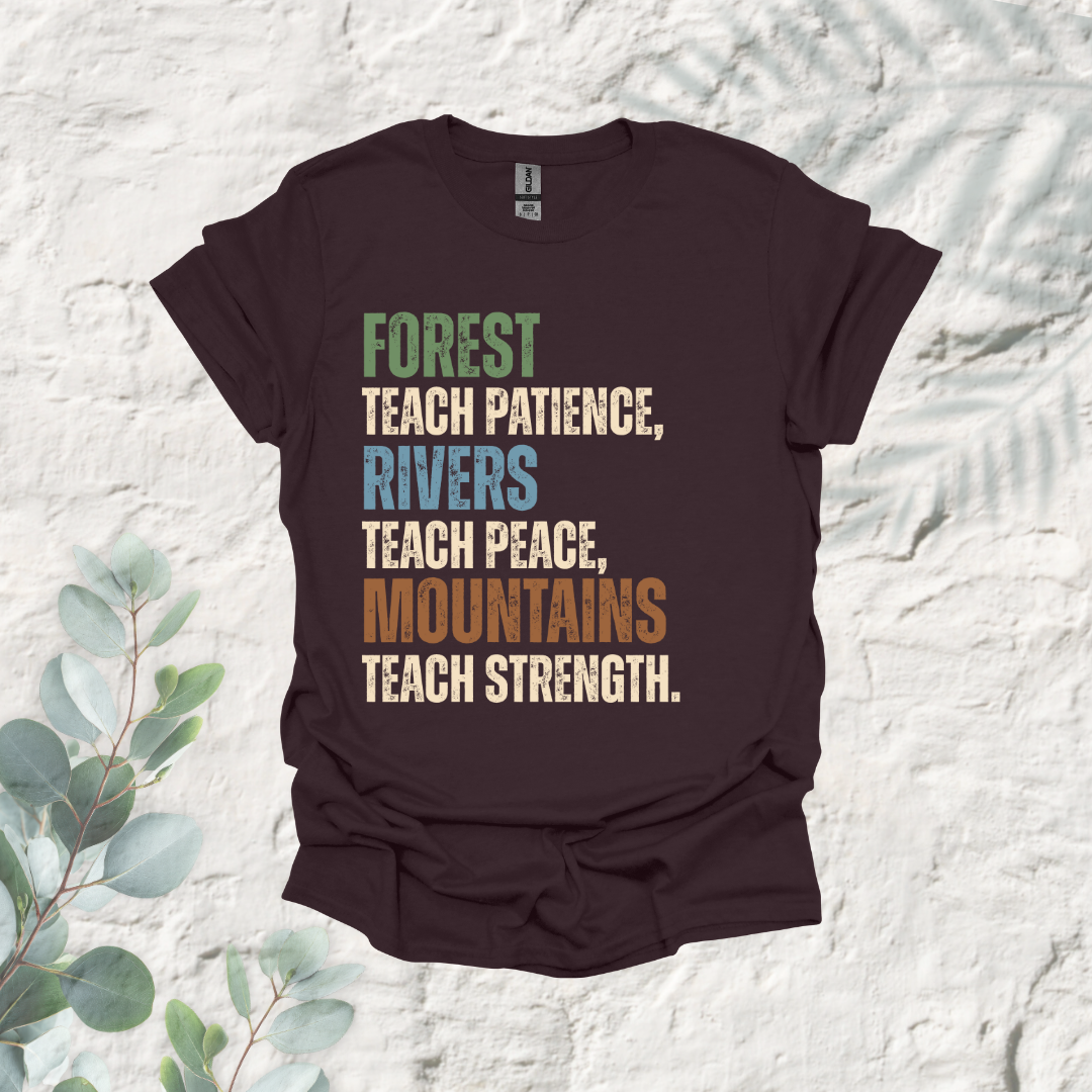 Forest Teach Patience Rivers Teach Peace Mountains Teach Strength