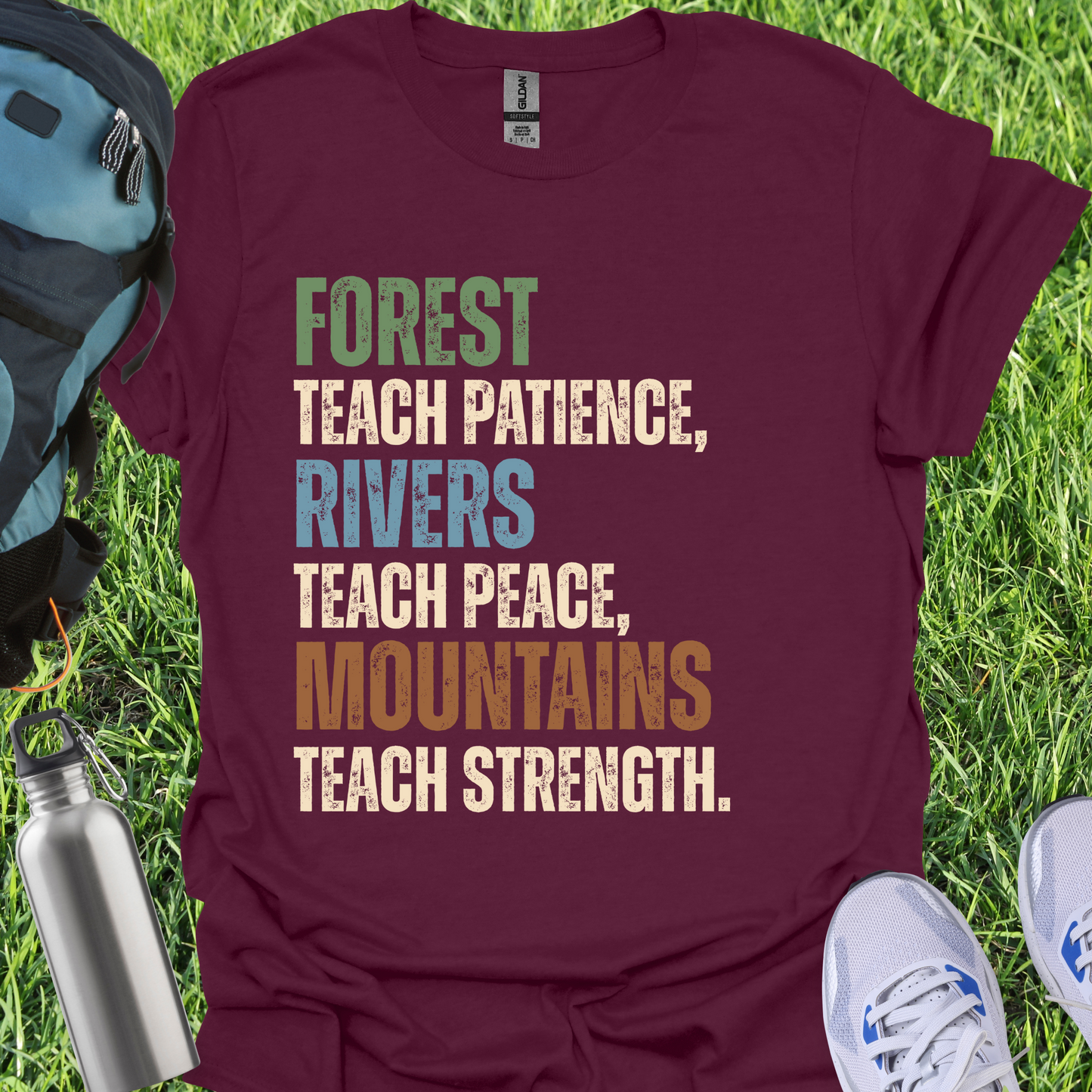 Forest Teach Patience Rivers Teach Peace Mountains Teach Strength