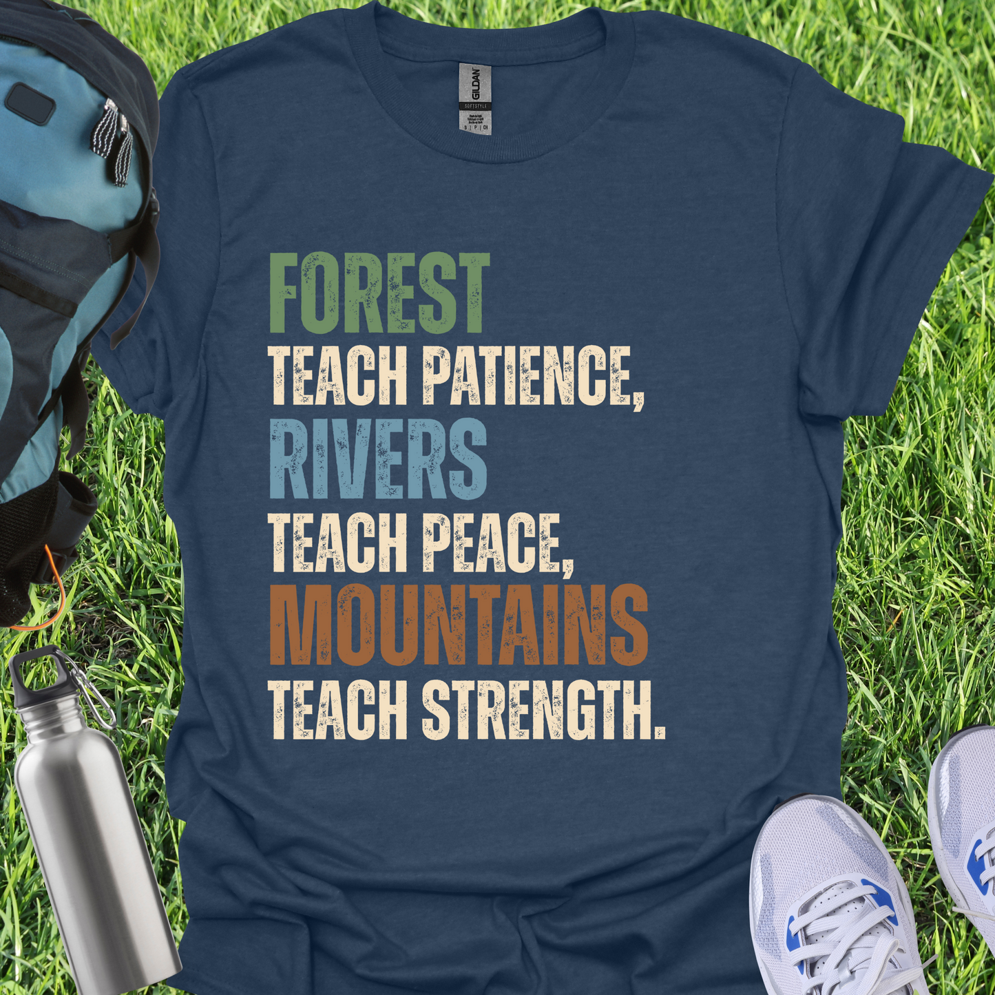 Forest Teach Patience Rivers Teach Peace Mountains Teach Strength