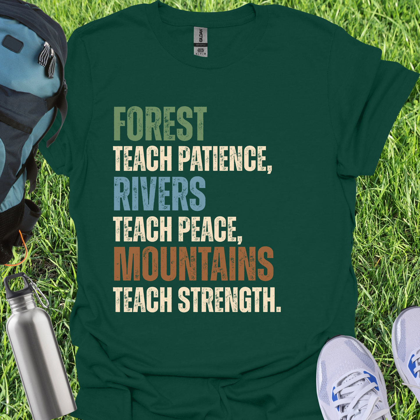 Forest Teach Patience Rivers Teach Peace Mountains Teach Strength