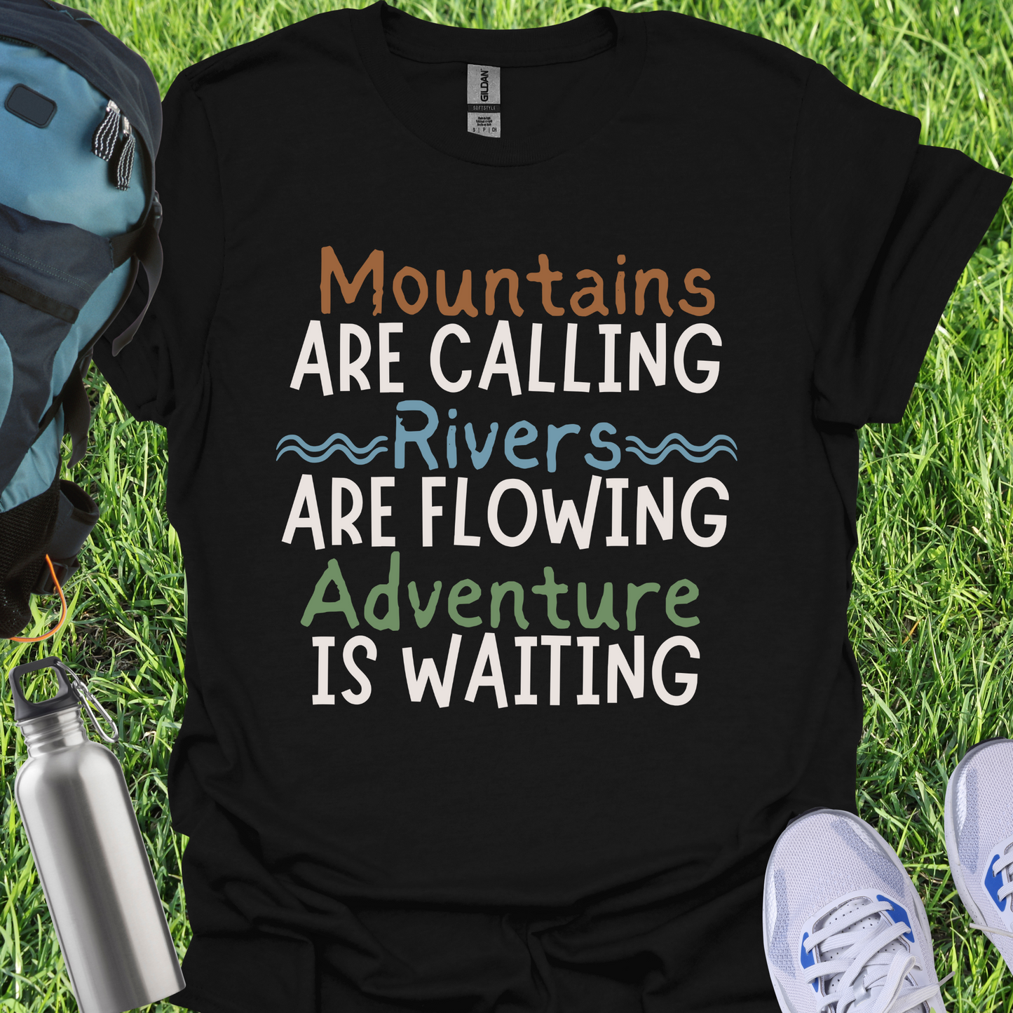 Mountains Are Calling Rivers Are Flowing Adventure Is Waiting