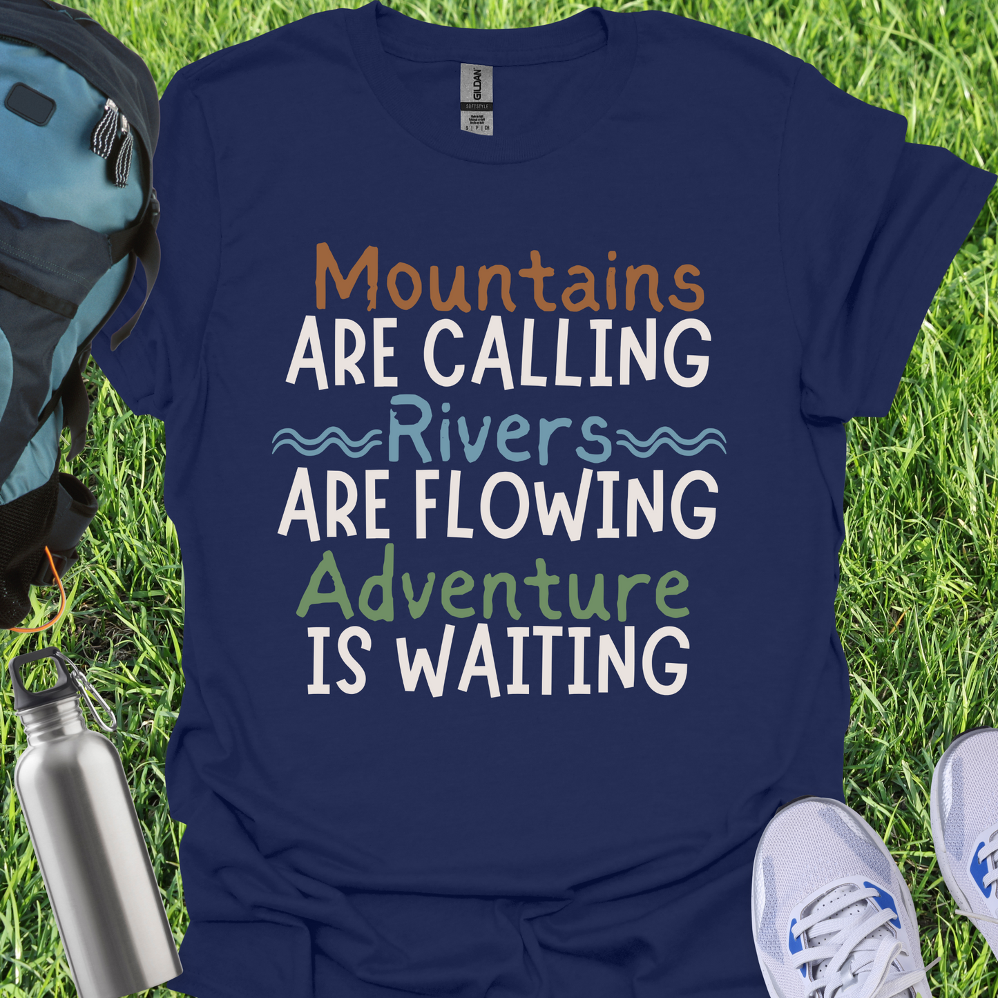 Mountains Are Calling Rivers Are Flowing Adventure Is Waiting