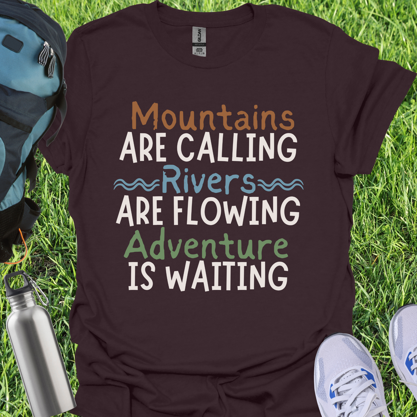 Mountains Are Calling Rivers Are Flowing Adventure Is Waiting