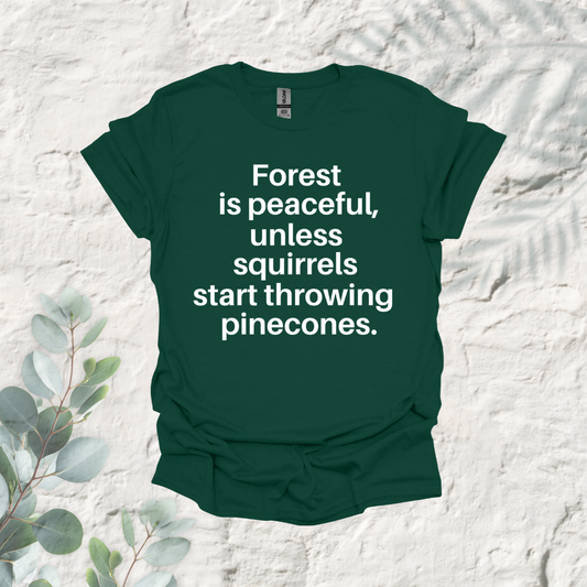 Forest Is Peaceful Unless Squirrels Start Throwing Pinecones