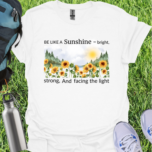 Be Like A Sunshine Bright Strong And Facing The Light