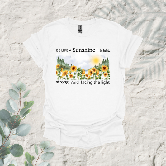 Be Like A Sunshine Bright Strong And Facing The Light