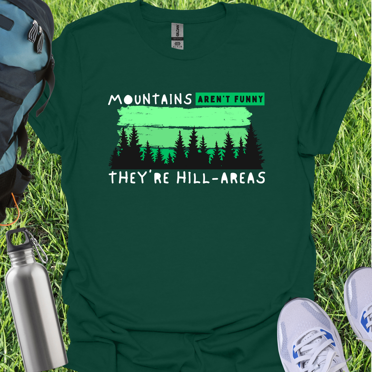 Mountains Aren't Funny They're Hill-Areas